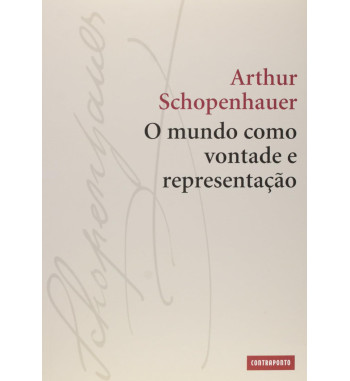 O MUNDO COMO VONTADE E REPRESENTACAO