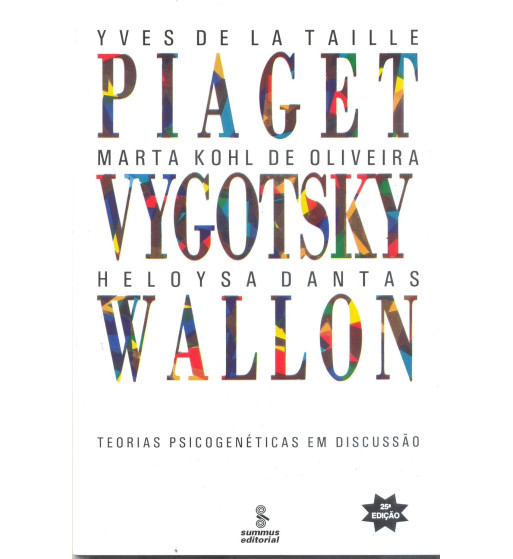 PIAGET VYGOTSKY WALLON : TEORIAS PSICOGENETICAS EM DISCUSSAO