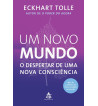 UM NOVO MUNDO : O DESPERTAR DE UMA NOVA CONSCIENCIA