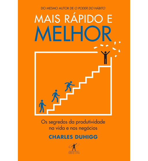 MAIS RAPIDO E MELHOR : OS SEGREDOS DA PRODUTIVIDADE NA VIDA E NOS NEGOCIOS