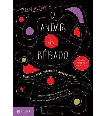 O ANDAR DO BEBADO : COMO O ACASO DETERMINA NOSSAS VIDAS