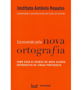 ESCREVENDO PELA NOVA ORTOGRAFIA : COMO USAR AS REGRAS DO NOVO ACORDO ORTOGRAFICO DA LINGUA PORTUGUESA