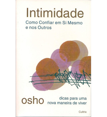 INTIMIDADE : COMO CONFIAR EM SI MESMO E NOS OUTROS