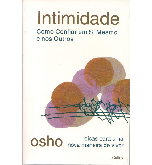 INTIMIDADE : COMO CONFIAR EM SI MESMO E NOS OUTROS