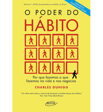 O PODER DO HABITO : POR QUE FAZEMOS O QUE FAZEMOS NA VIDA E NOS NEGOCIOS