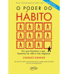 O PODER DO HABITO : POR QUE FAZEMOS O QUE FAZEMOS NA VIDA E NOS NEGOCIOS