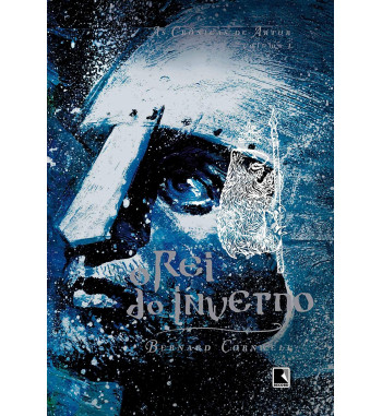 O REI DO INVERNO : AS CRONICAS DE ARTUR - VOLUME 1