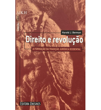 DIREITO E REVOLUCAO : A REVOLUCAO DA TRADICAO JURIDICA OCIDENTAL