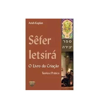 SEFER IETSIRA : O LIVRO DA CRIACAO - TEORIA E PRATICA