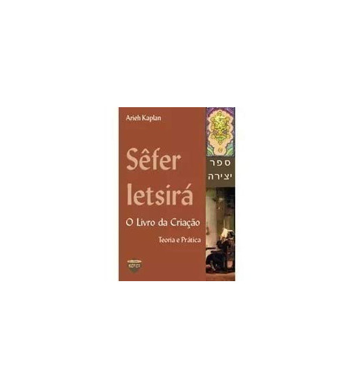 SEFER IETSIRA : O LIVRO DA CRIACAO - TEORIA E PRATICA