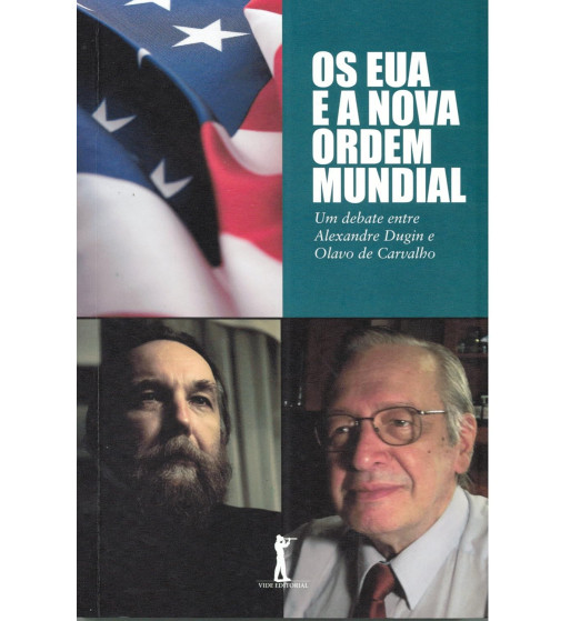 OS EUA E A NOVA ORDEM MUNDIAL : UM DEBATE ENTRE ALEXANDRE DUGIN E OLAVO DE CARVALHO