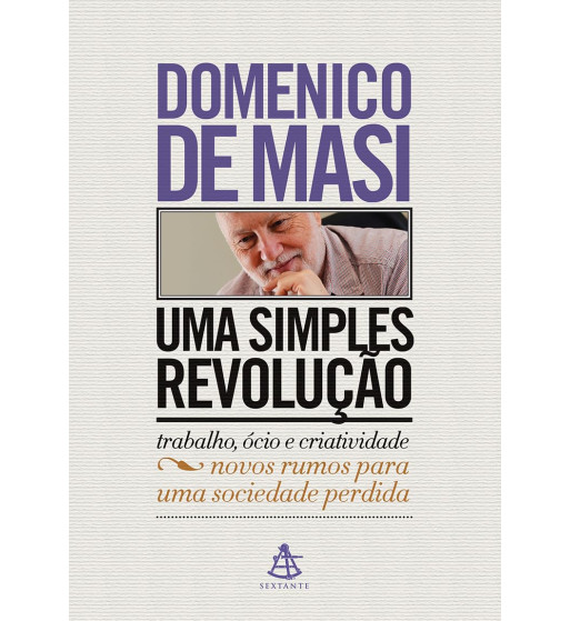 UMA SIMPLES REVOLUCAO : TRABALHO OCIO E CRIATIVIDADE