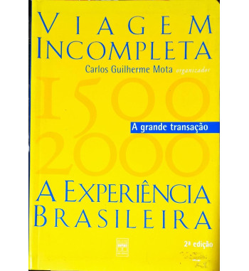 VIAGEM INCOMPLETA : A EXPERIENCIA BRASILEIRA 1500 2000 - A GRANDE TRANSACAO
