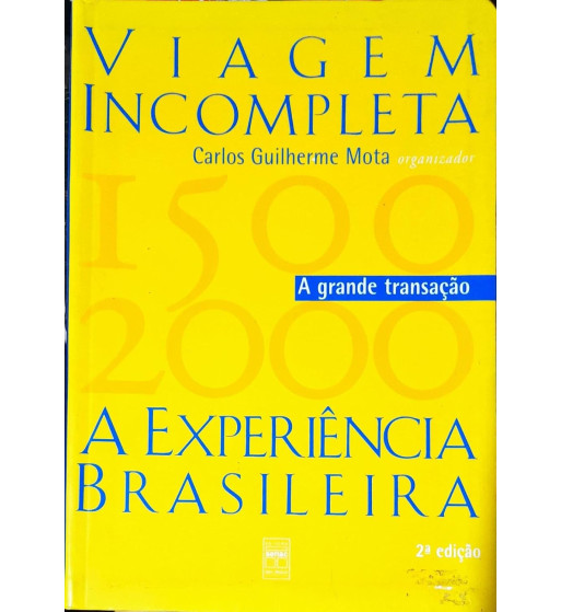 VIAGEM INCOMPLETA : A EXPERIENCIA BRASILEIRA 1500 2000 - A GRANDE TRANSACAO
