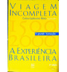 VIAGEM INCOMPLETA : A EXPERIENCIA BRASILEIRA 1500 2000 - A GRANDE TRANSACAO