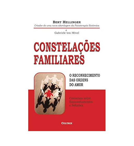 CONSTELACOES FAMILIARES : O RECONHECIMENTO DAS ORDENS DO AMOR