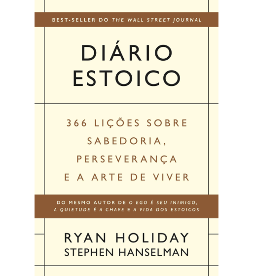 DIARIO ESTOICO : 366 LICOES SOBRE SABEDORIA PERSEVERANCA E A ARTE DE VIVER