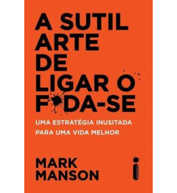 A SUTIL ARTE DE LIGAR O FODA SE
