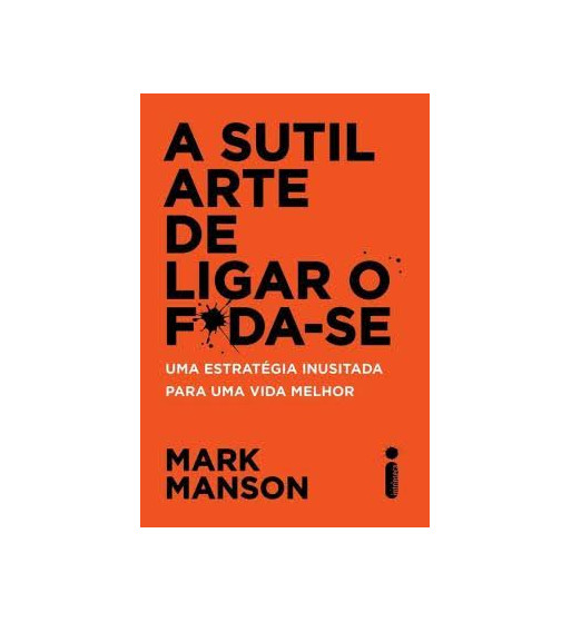 A SUTIL ARTE DE LIGAR O FODA SE