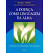 A DOENCA COMO LINGUAGEM DA ALMA : OS SINTOMAS COMO OPORTUNIDADES DE DESENVOLVIMENTO