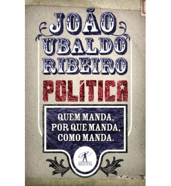 POLITICA : QUEM MANDA POR QUE MANDA COMO MANDA