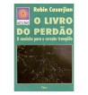 O LIVRO DO PERDAO : O CAMINHO PARA O CORACAO TRANQUILO