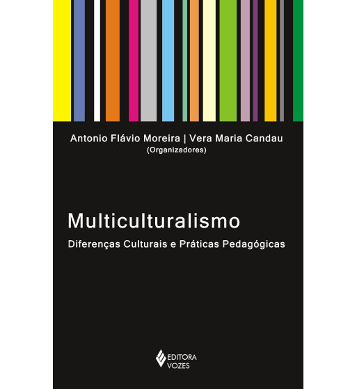 MULTICULTURALISMO : DIFERENCAS CULTURAIS E PRATICAS PEDAGOGICAS