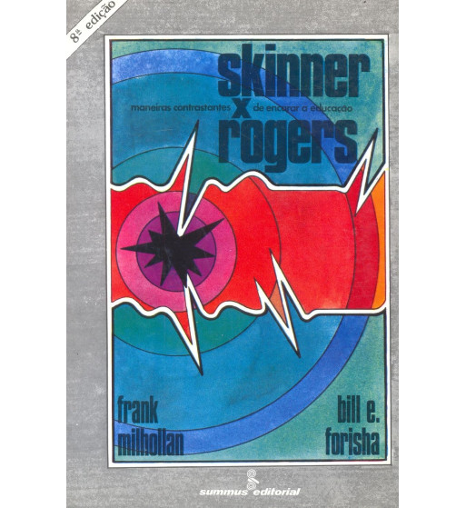 SKINNER X ROGERS : MANEIRAS CONTRASTANTES DE ENCARAR A EDUCACAO