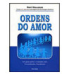 ORDENS DO AMOR : UM GUIA PARA O TRABALHO COM CONSTELACOES FAMILIARES