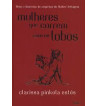 MULHERES QUE CORREM COM OS LOBOS : MITOS E HISTORIAS DO ARQUETIPO DA MULHER SELVAGEM